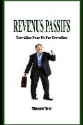 Revenus Passifs - Travailler Pour Ne Pas Travailler