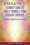 Empath's Ultimate Guide to Shield Yourself from Negative Energies: Simple Action Plan Included