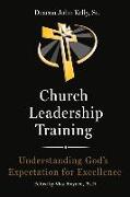 Church Leadership Training: Understanding God's Expectation for Excellence