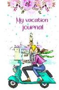 My Vacation Journal: Your Very Own Personal Diary of Your Vacation!