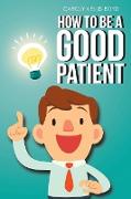 How to Be a Good Patient