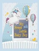 My Sweet Little Baby Boy: This Is a Keepsake Journal/Notebook to Write In, Advice from Dads and Moms to Their Baby Boy, Excellent Gift Idea, Bla