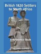 British 1820 Settlers to South Africa: A Reference Book