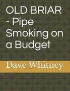 Old Briar - Pipe Smoking on a Budget