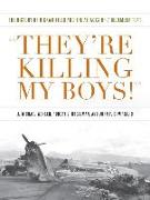 They're Killing My Boys: The History of Hickam Field and the Attacks of 7 December 1941
