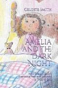 Amelia and the Dark Night: How One Little Girl Overcame Fear and Learned to Trust in God