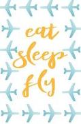 Eat Sleep Fly: Plan 4 Trips with Daily Activities, Food, Accommodation and Daily Best Memory with Plenty of Space for Packing List, P