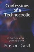 Confessions of a Technocoolie: A Frontline Indian It Engineer's Story