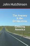 The Journey Is the Destination: Crossing America
