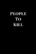 People to Kill: Funny Gag Gift Lined Notebook Journal