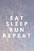 Eat Sleep Run Repeat: Runner Journal Book Ruled Lined Page Paper for Kids Boy Teen Girl Women Men Great for Writing Running Diary Fitness Re