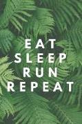 Eat Sleep Run Repeat: Runner Journal Book Ruled Lined Page Paper for Kids Boy Teen Girl Women Men Great for Writing Running Diary Fitness Re