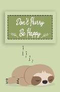 Don't Hurry Be Happy: Sloth Notebook: Don't Hurry Be Happysloth My Spirit Animal Notebook, Boys and Girls School Supplies ? Personal Diary ?