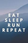 Eat Sleep Run Repeat: Runner Journal Book Ruled Lined Page Paper for Kids Boy Teen Girl Women Men Great for Writing Running Diary Fitness Re