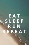 Eat Sleep Run Repeat: Runner Journal Book Ruled Lined Page Paper for Kids Boy Teen Girl Women Men Great for Writing Running Diary Fitness Re