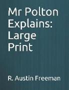 MR Polton Explains: Large Print