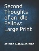 Second Thoughts of an Idle Fellow: Large Print