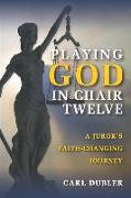 Playing God in Chair Twelve: A Juror's Faith-Changing Journey