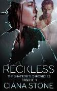 Reckless: Episode 1 of the Shattered Chronicles