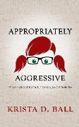 Appropriately Aggressive: Essays about Books, Corgis, and Feminism