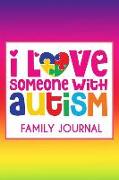 I Love Someone with Autism: Family Journal: Autism Mom Journal: Autism Awareness Gift Notebook: Heart Puzzle Piece Autistic Special Needs. 150 Lin