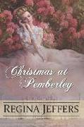 Christmas at Pemberley: A Pride and Prejudice Holiday Vagary, Told Through the Eyes of All Who Knew It