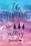 The Mountains Are Calling: Notebook Journal to Bring on Your Next Hike for Hiking Girls & Boys, Forest Rangers, Mountain Cabin Lovers, Mountain H