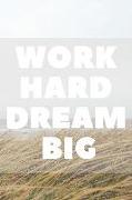 Work Hard Dream Big: 110 Pages Ruled - Notebook, Journal, Diary (Large, 9 X 10) (Daily Notebook) Motivation