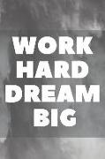 Work Hard Dream Big: 110 Pages Ruled - Notebook, Journal, Diary (Large, 9 X 10) (Daily Notebook) Motivation