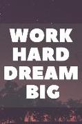 Work Hard Dream Big: 110 Pages Ruled - Notebook, Journal, Diary (Large, 9 X 10) (Daily Notebook) Motivation