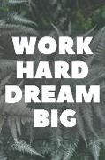 Work Hard Dream Big: 110 Pages Ruled - Notebook, Journal, Diary (Large, 9 X 10) (Daily Notebook) Motivation