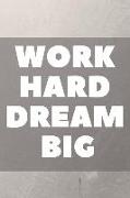 Work Hard Dream Big: 110 Pages Ruled - Notebook, Journal, Diary (Large, 9 X 10) (Daily Notebook)