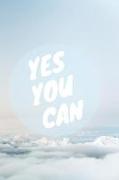 Yes You Can: 110 Pages Ruled - Notebook, Journal, Diary (Large, 9 X 10) (Daily Notebook) Motivation