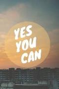 Yes You Can: 110 Pages Ruled - Notebook, Journal, Diary (Large, 9 X 10) (Daily Notebook) Motivation