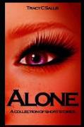 Alone: A Collection of Short Stories