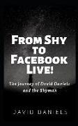 From Shy to Facebook Live!: The Journey of David Daniels and the Shyman