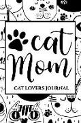 Cat Mom: Cat Lovers Journal: Writing Journal for Cat Lovers: 150-Page Journal for Serious Cat Lovers