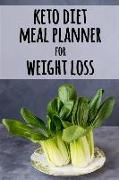 Keto Diet Meal Planner for Weight Loss: A Daily Food Tracker to Help You Lose Weight Become Your Best Self! Track and Plan Your Low-Carb Ketogenic Mea