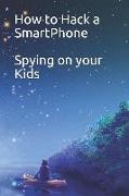 How to Hack a Smartphone Spying on Your Kids