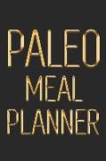 Paleo Meal Planner: Daily Food Journal for Paleo Diet Keep Track of What You Put in Your Mouth Black & Gold 90 Day Meal Planner for Weight