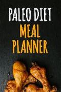 Paleo Diet Meal Planner: 90 Days Paleo Food Tracker a Weekly Paleo Meal Planner to Lose Weight Fast and Become the New You Track and Plan Your