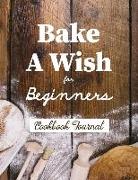 Bake a Wish for Beginners Cookbook Journal
