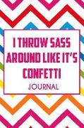 I Throw Sass Around Like It's Confetti: 150-Page Lined Fun Personality Journal