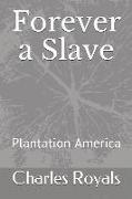 Forever a Slave: Plantation America