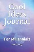 Cool Ideas Journal: For Millennials