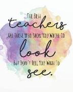 The Best Teachers Are Those Who Show You Where to Look But Don't Tell You What to See.: Teacher Planning and Record Book 2019-2020 Teaching Education