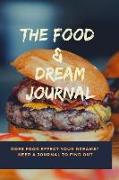The Food and Dream Journal: Does Food Effect Your Dreams? Keep a Journal to Find Out