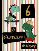 6 & Fearless! Notebook: Blank Lined Dinosaur Skateboard Notebook for Boys 6 Year Old Birthday: Dinosaurs and Skateboards Frame Writing Pages