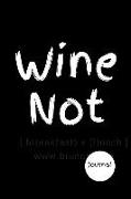 Wine Not: Wine Journal Tasting Notes & Impressions Loving Wine