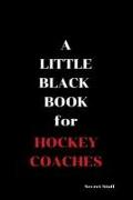 A Little Black Book: For Hockey Coaches